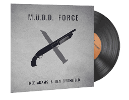Music Kit | Tree Adams and Ben Bromfield, M.U.D.D. FORCE